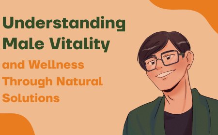 Understanding Male Vitality and Wellness Through Natural Solutions