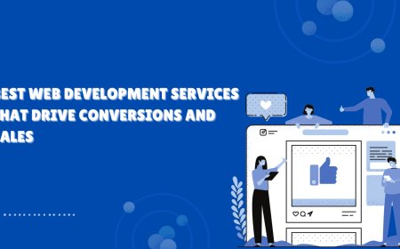 Best Web Development Services That Drive Conversions and Sales