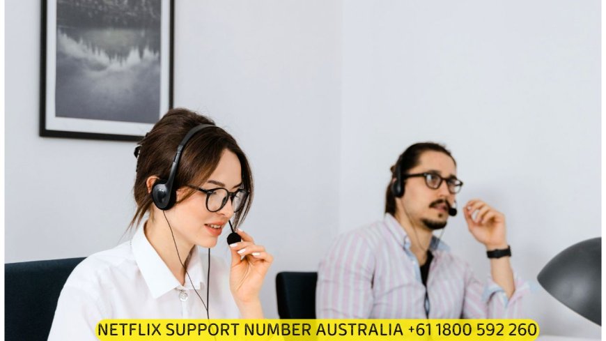 Netflix Support Number Australia +61 1800 592 260 – Get Third-Party Assistance for Your Streaming Needs