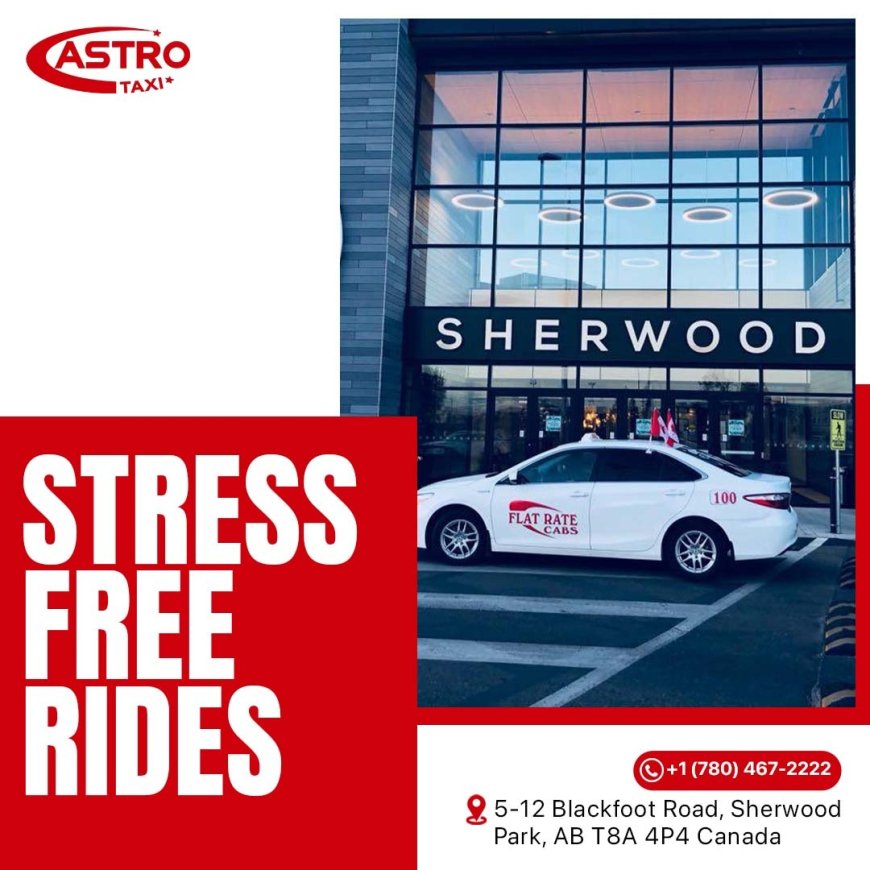 Why Are Astro Taxi’s Cabs Sherwood Park the Ride Everyone’s Talking About?