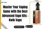 Advanced Vape Kits 2025 | Power & Performance Vapes – Kwik Vape
