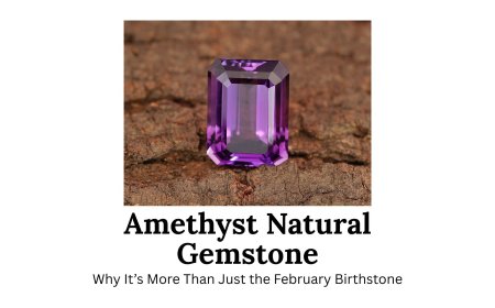 Amethyst Natural Gemstone: Why It’s More Than Just the February Birthstone