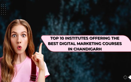 Top 10 Institutes Offering the Best Digital Marketing Courses in Chandigarh