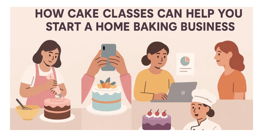 How Cake Classes Can Help You Start a Successful Baking Business