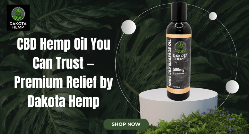 CBD Hemp Oil by Dakota Hemp | Lab-Tested Organic Wellness Oils