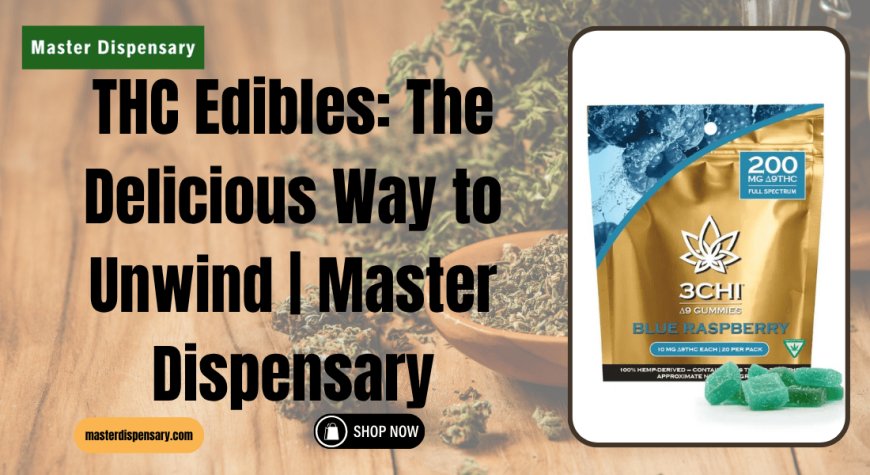 Buy Legal THC Edibles Online | Potent Gummies at Master Dispensary