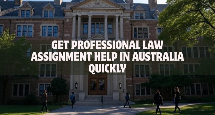 Get Professional Law Assignment Help in Australia Quickly